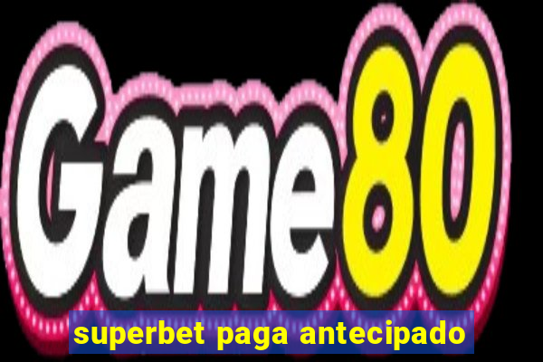 superbet paga antecipado